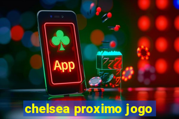 chelsea proximo jogo