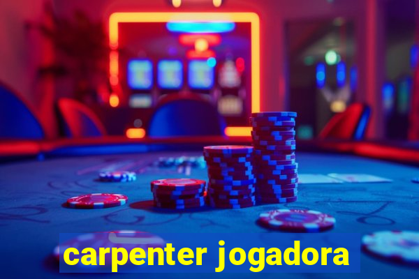 carpenter jogadora