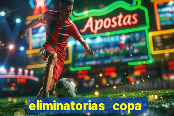 eliminatorias copa do mundo