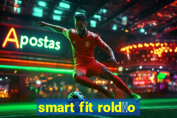 smart fit rold茫o