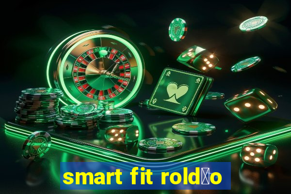 smart fit rold茫o