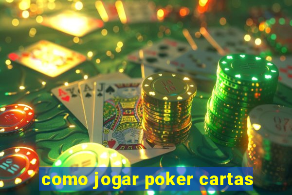 como jogar poker cartas