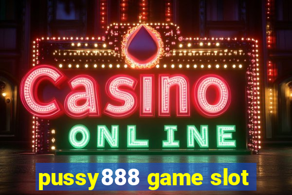 pussy888 game slot