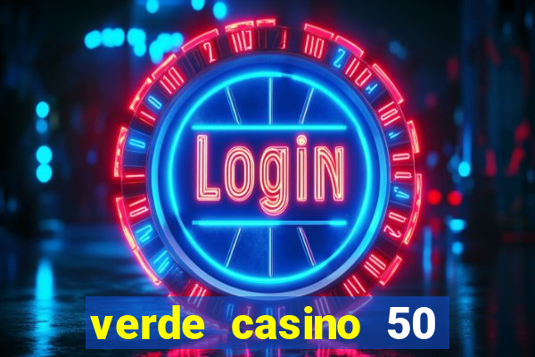 verde casino 50 rodadas gr谩tis