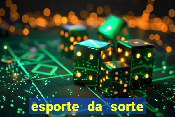 esporte da sorte bet nacional