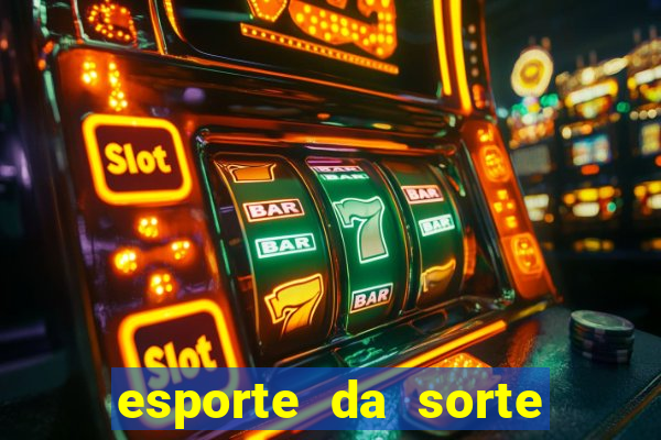 esporte da sorte bet nacional