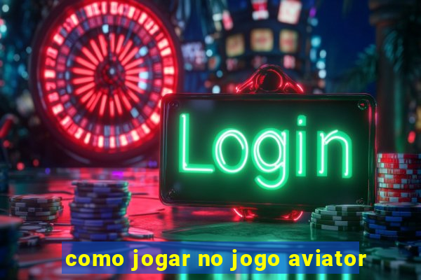 como jogar no jogo aviator