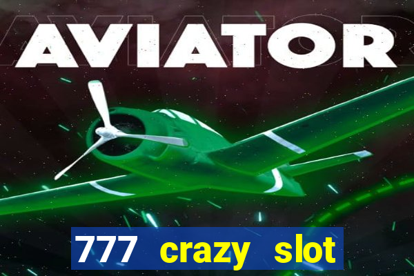 777 crazy slot online login