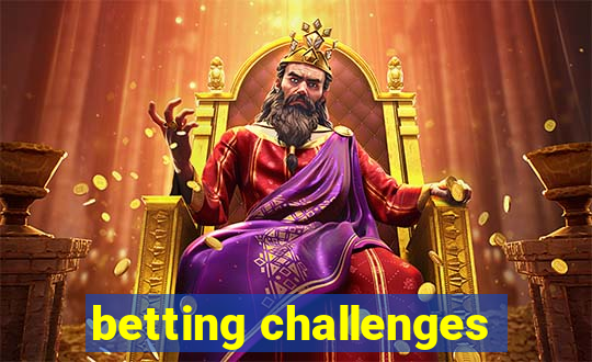 betting challenges