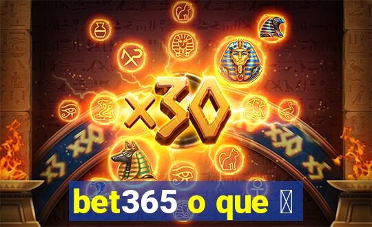 bet365 o que 茅