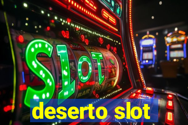 deserto slot