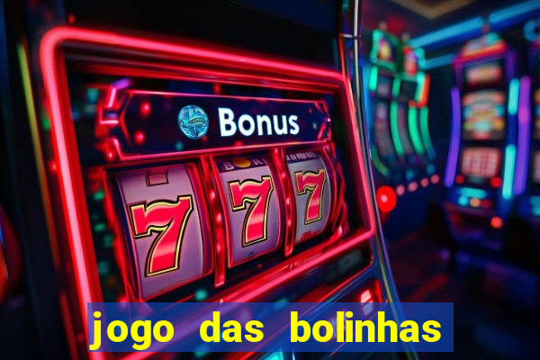 jogo das bolinhas que da dinheiro