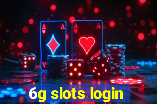 6g slots login