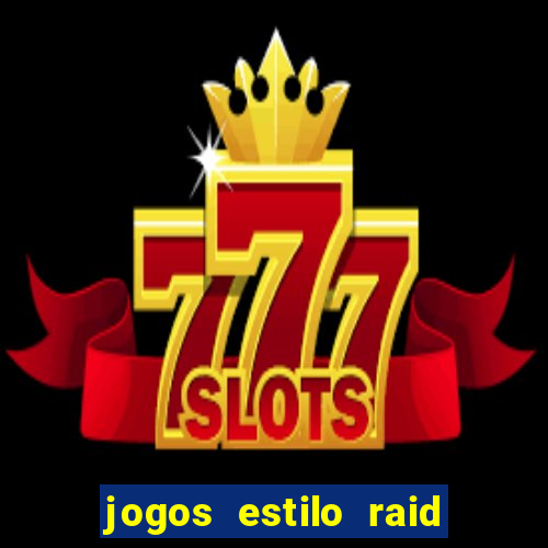 jogos estilo raid shadow legends