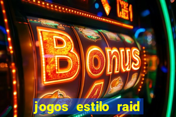 jogos estilo raid shadow legends