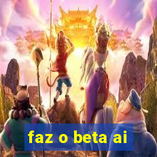 faz o beta ai