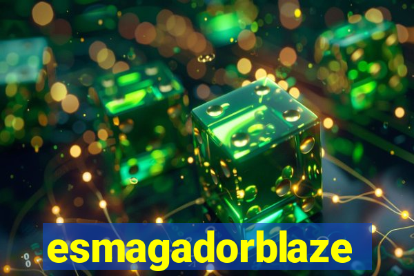 esmagadorblaze