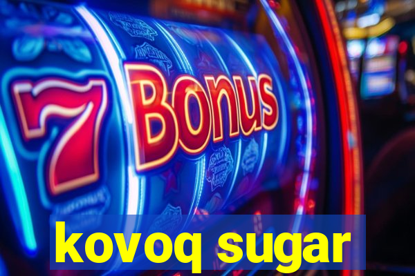 kovoq sugar