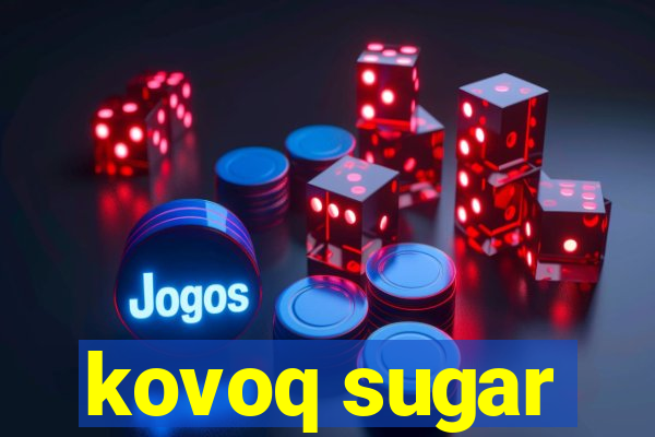 kovoq sugar