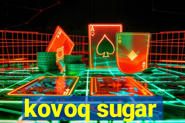 kovoq sugar