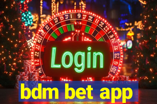 bdm bet app