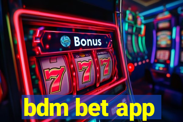 bdm bet app