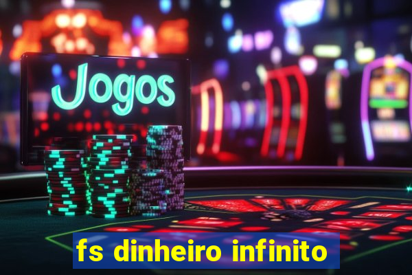 fs dinheiro infinito