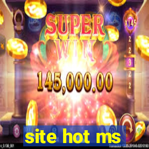 site hot ms