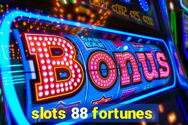 slots 88 fortunes