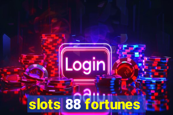 slots 88 fortunes