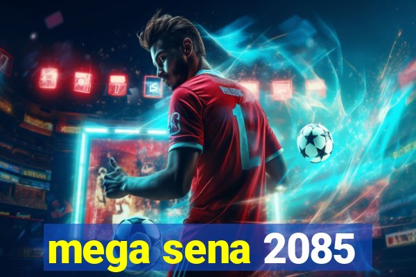 mega sena 2085