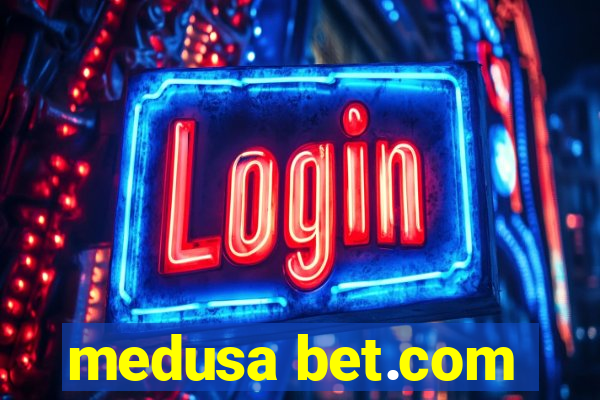 medusa bet.com