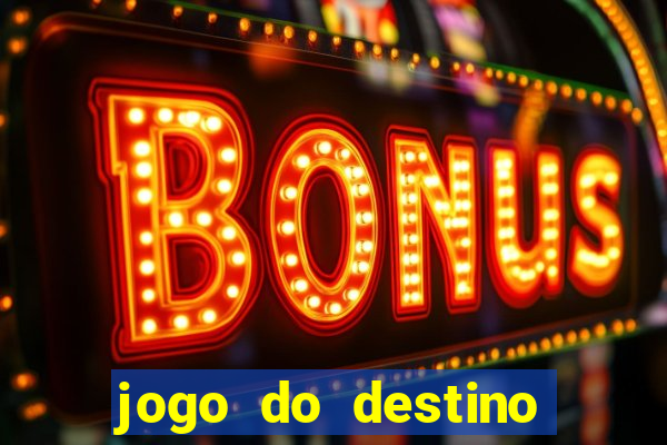 jogo do destino onde assistir