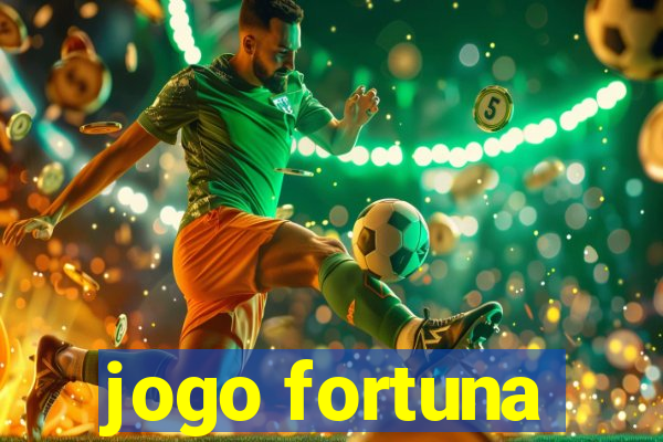 jogo fortuna