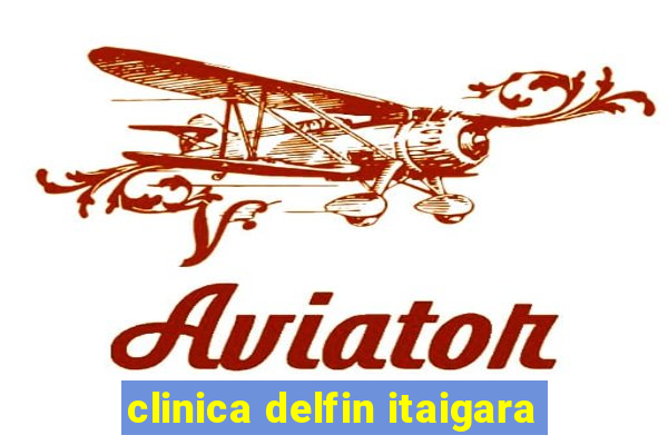 clinica delfin itaigara