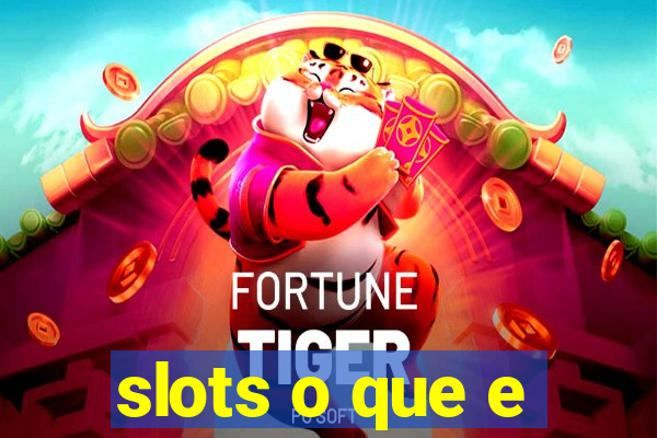 slots o que e