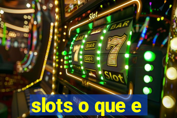 slots o que e