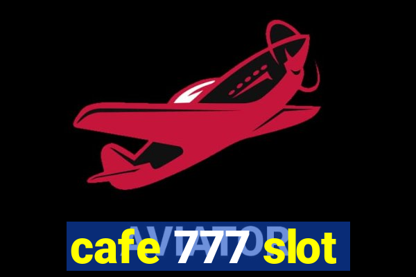 cafe 777 slot