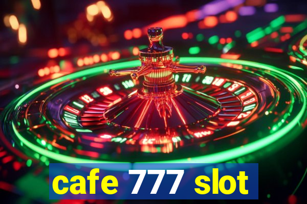 cafe 777 slot