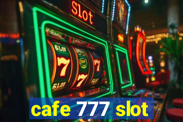 cafe 777 slot