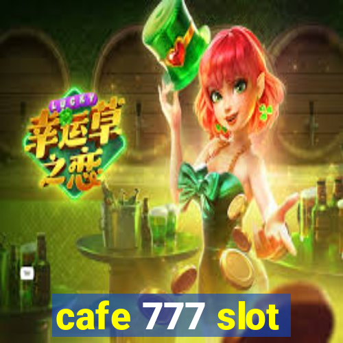 cafe 777 slot