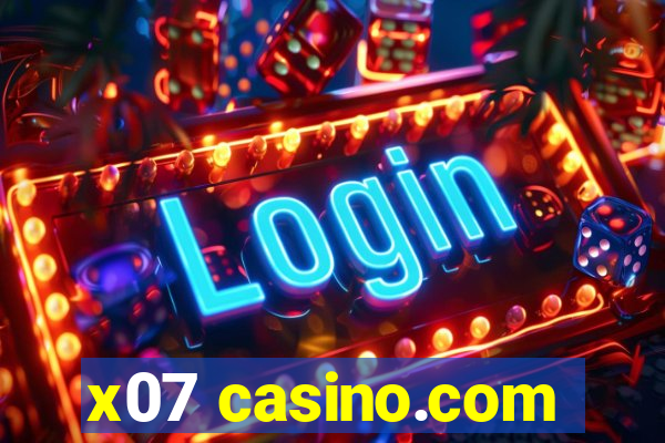 x07 casino.com