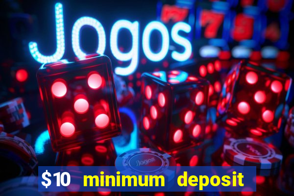 $10 minimum deposit casino nz 2021