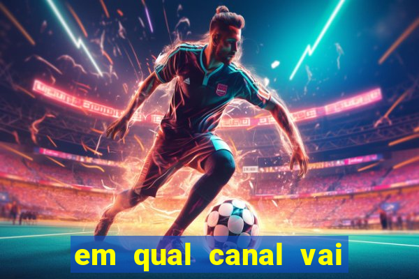 em qual canal vai passar o jogo do internacional hoje