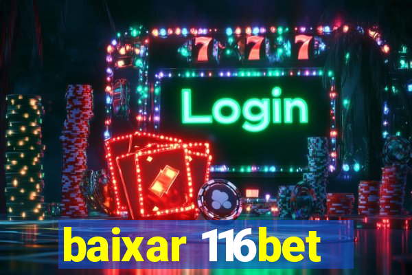 baixar 116bet