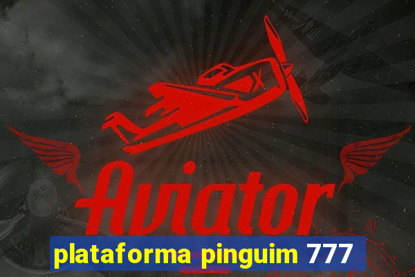 plataforma pinguim 777