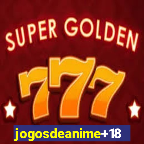 jogosdeanime+18