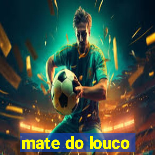 mate do louco