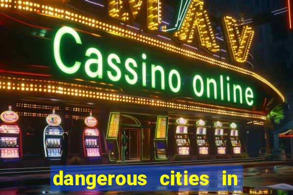 dangerous cities in the us