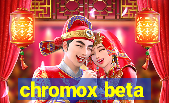 chromox beta